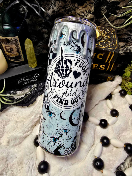 20oz F Around and Find out cup